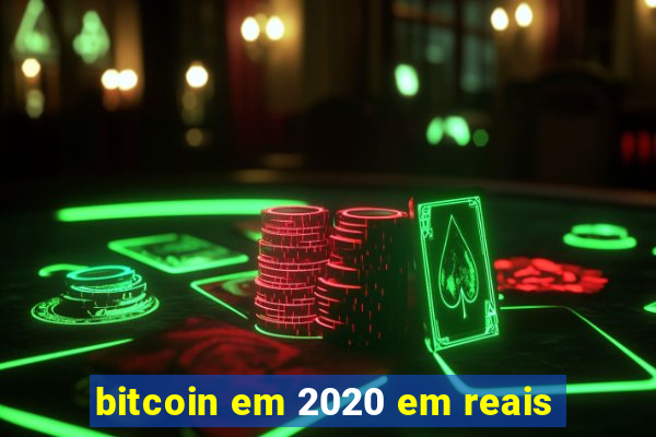 bitcoin em 2020 em reais